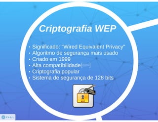 Criptografias - WEP vs WPA