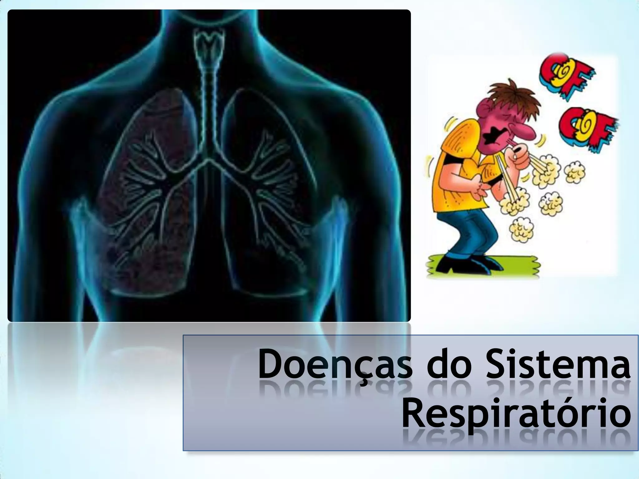Doenças do Sistema
Respiratório

 