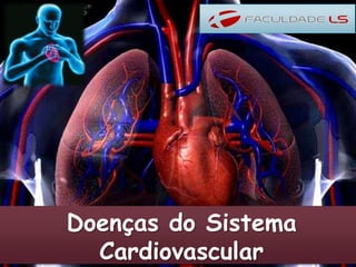 Doenças do Sistema
Cardiovascular

 