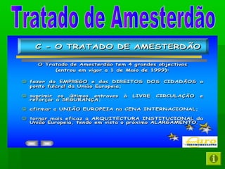  Principais mudançasPrincipais mudanças ::
 Alteração, renumeração dos artigos eAlteração, renumeração dos artigos e
consolidação dos tratados UE e CEE;consolidação dos tratados UE e CEE;
reforço da transparência do processo dereforço da transparência do processo de
tomada de decisões (utilização crescentetomada de decisões (utilização crescente
do processo legislativo ordinário) ..do processo legislativo ordinário) ..
 