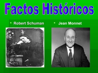  Robert SchumanRobert Schuman  Jean Monnet
 