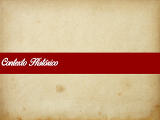 Contexto Histórico
 