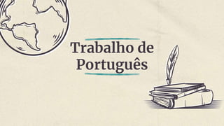 Trabalho de
Português
 