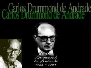 Carlos Drummond de Andrade 