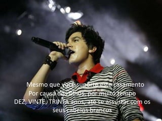 Mesmo que você suporte este casamento
Por causa dos filhos, por muito tempo
DEZ, VINTE, TRINTA anos, até se assustar com os
seus cabelos brancos
 