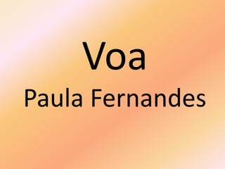 Voa
Paula Fernandes
 