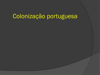 Colonização portuguesa
 