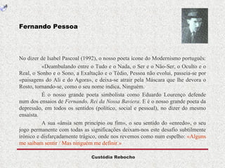 Fernando Pessoa  ,[object Object],[object Object],[object Object],[object Object]