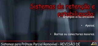 • Grampos e/ou encaixes; 
• Apoios; 
• Barras ou conectores maiores. 
 