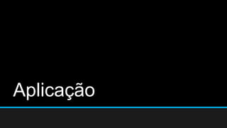 Aplicação 
 