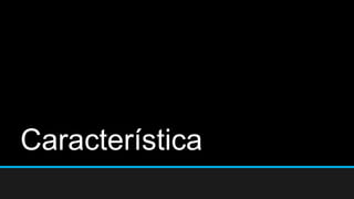 Característica 
 