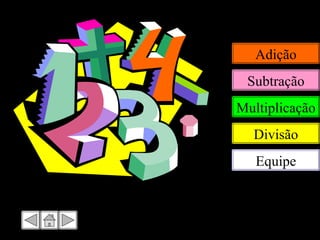 Adição Subtração Multiplicação Divisão Equipe 