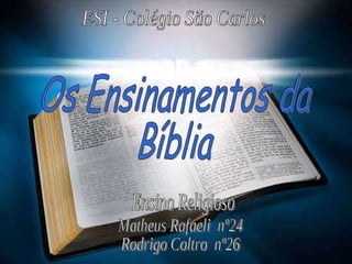 Matheus Rafaeli  nº24 Rodrigo Coltro  nº26 ESI - Colégio São Carlos Ensino Religioso Os Ensinamentos da  Bíblia 