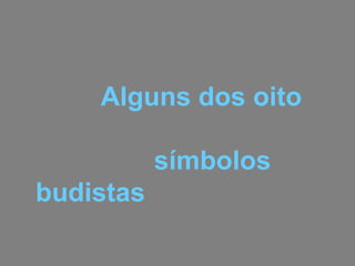   Alguns dos oito  símbolos budistas 