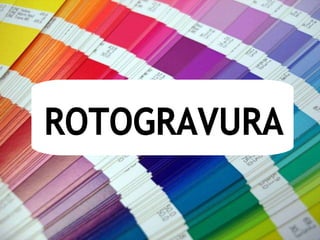 ROTOGRAVURA 