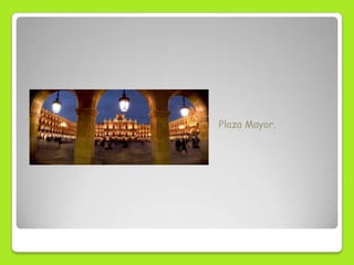 Plaza Mayor.
 