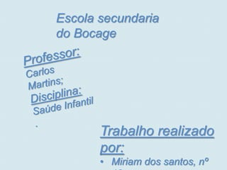 Escola secundaria
do Bocage




       Trabalho realizado
       por:
       • Miriam dos santos, nº
 