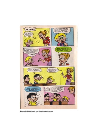 Figura 2 - Chico Bento em... Problema de Acento
 