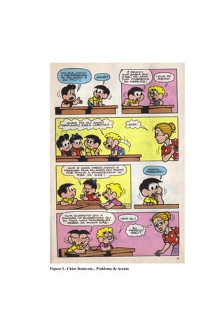 Figura 3 - Chico Bento em... Problema de Acento
 