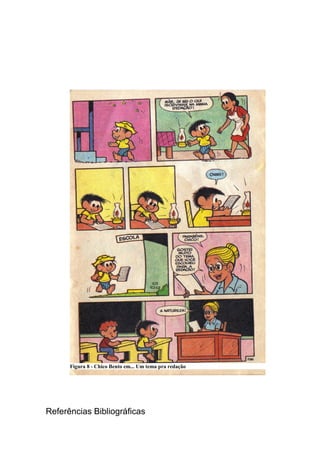 Figura 8 - Chico Bento em... Um tema pra redação




Referências Bibliográficas
 