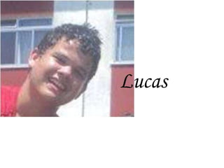 Lucas

 