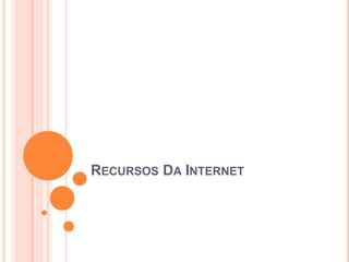 Recursos Da Internet 