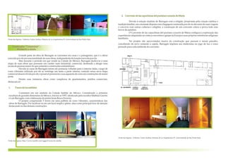 Fonte das figuras: Cabreira, Carlos Andrea, Historia de La Arquitectura IV, Universidade de San Pedro Sula.
Construções “Comerciais” –
Mudando a escala
Grande parte da obra de Barragán se concentra em casas e o paisagismo, que é o ofício
exercidoporeleemumatotalidadedesuasobras,independentedafunçãoexercidaporela.
Mas durante o período em que reside na Cidade do México, Barragán dedica-se a uma
etapa de suas obras que possuem um caráter mais industrial, comercial, destinada a atingir uma
escaladepessoasmaiordoquesomenteaconstruçõesunifamiliares.
Devido às casas de Barragán serem em primazia voltadas para o interior delas, o jogo de
cores vibrantes utilizado por ele se restringe um tanto a parte interna, contudo nessa nova etapa
comercial desenvolvida por ele, é possível presenciar a sua aquarela de cores em construções de maior
porte.
Dentre suas inúmeras obras como complexos de apartamentos, prédios comerciais,
destacam-se:
Fonte das figuras: http://www.tumblr.com/tagged/torres-de-satelite
1. Torres delossatélites
Consistem em um símbolo da Cidade Satélite do México. Considerada a primeira
escultura de grandes dimensões do México, iniciou-se 1957, idealizado pelo escultor Mathias Goeritz
eLuísBarragán, comcolaboraçãodopintor JesúsReyesFerreira.
O projeto compreende 5 torres em uma palheta de cores vibrantes, características das
obras de Barragán. Por localizar-se em um local amplo e plano, atua como principal foco de atenção
destacando-sedasdemaisconstruções.
2. Convento delascapuchinasdelpurisimocorazón deMaría
Devido à relação dualista de Barragan com a religião, propiciada pela criação católica e
tradição familiar, em constante disputa com a bagagem construída por ele no decorrer de suas viagens
e convívio com outras culturas e religiões, a construção de um convento coloca a prova todo esse
fervordeopiniões.
O Convento de las cupuchinas del purismo corazón de Mária configura a exploração das
experiências adquiridas na visita a conventos e igrejas na Europa e suas próprias referências religiosas
familiares.
No projeto são aproveitados muros da construção que passam a serem paredes,
concebendo de novo somente a capela. Barragán impõem seu misticismo no jogo de luz e cores
pensadoparacadaambiente doconvento.
Fonte das figuras: Cabreira, Carlos Andrea, Historia de La Arquitectura IV, Universidade de San Pedro Sula.
 