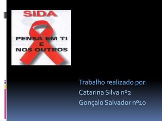 Trabalho realizado por:Catarina Silva nº2Gonçalo Salvador nº10