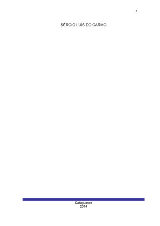 2
Cataguases
2014
SÉRGIO LUÍS DO CARMO
 