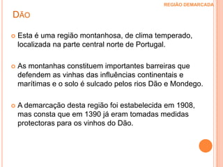Brancas:Donzelinho, Esgana Cão, Folgazão, Verdelho, Maluasia Fina, Rabigato, ViosinhoCaracterísticas do vinho Vinhos Tintos - aroma e sabor bastante venoso, de cor rubi quando novos, passando a rubi acastanhado com a idade. Aveludados e gostosos.Vinhos Brancos -de cor citrina, por vezes branco-palha, com aroma ao fundo, sabor igualmente furtado. Finos, leves e frescos.Região do Douro REGIÃO DEMARCADA 