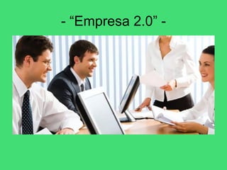 - “Empresa 2.0” - 
