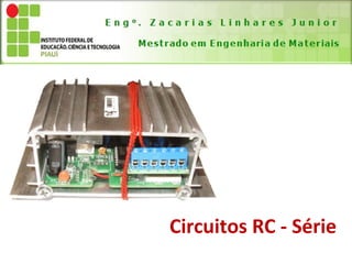 Circuitos RC - Série
 