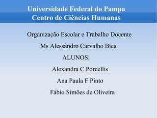 Universidade Federal do Pampa Centro de Ciências Humanas   ,[object Object],[object Object],[object Object],[object Object],[object Object],[object Object]