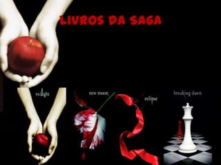 Livros da Saga
 