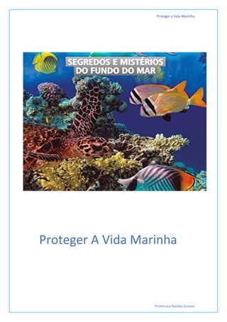 Proteger a Vida Marinha
Professora Natália Gomes
 