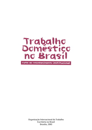 Organização Internacional do Trabalho
Escritório no Brasil
Brasília, 2010
 