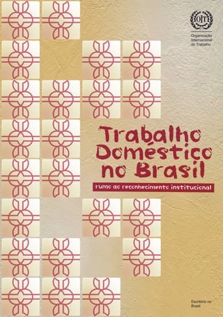 no Brasil:
Doméstico
Trabalho
Escritório no
Brasil
rumo ao reconhecimento institucional
 