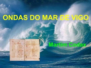 ONDAS DO MAR DE VIGO 
Martim Codax 
 
