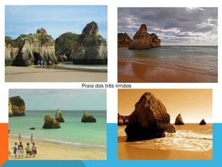 Praia dos três irmãos
 