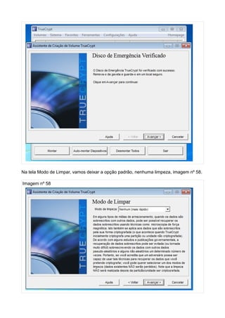 Na tela Modo de Limpar, vamos deixar a opção padrão, nenhuma limpeza, imagem nº 58.

Imagem nº 58
 