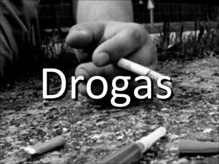 DrogasDrogas
 