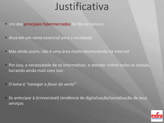 JustificativaUm dos principaishipermercadosdo Rio de Janeiro