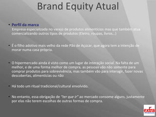 Se antecipar à (irreversível) tendência de digitalização/socialização de seusserviçosNuvem de conceitosAvaliação/recomendação de produtosSemfilasDistribuição em rede / Rede de distribuiçãoCompras do mêsYoutubeSupermercado 2.0Pesquisas de satisfaçãoMais tempo para sua vidaEquilíbrioRelevância dos produtosCommoditiesComparação de preçosAviso de promoções