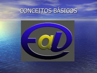 CONCEITOS BÁSICOS 