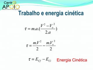 Trabalho e energia cinética Energia Cinética 