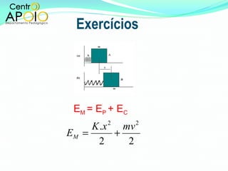 Exercícios E M  = E P  + E C 