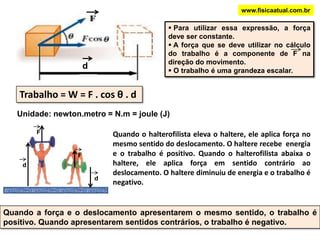 Dxwww.fisicaatual.com.br Para utilizar essa expressão, a força deve ser constante.