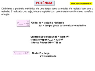 A energia que está sendo gasta pelo halterofilista para sustentar o haltere é usada para aquecer seus músculos. Ela não está sendo transferida para o haltere. Se trabalho mede transferência de energia, não há trabalho sendo realizado sobre o haltere.Mesmo com a aplicação de força, se não houver deslocamento não há trabalho.W = F . cos θ . d = F. cosθ . 0 = 0 Quando um satélite está em órbita circular em torno da Terra, a força gravitacional forma um ângulo reto com sua trajetória circular, em cada ponto dela. A órbita não sofrerá nenhuma alteração. Não há trabalho sendo realizado sobre o satélite. W = F.cosθ.d = F.cos 900.d = 0Quando a força for perpendicular ao deslocamento, não há realização de trabalho.www.fisicaatual.com.br