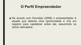 O Perfil Empreendedor segundo José Carlos Assis Dornelas | PPTX