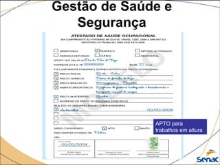 Gestão de Saúde e
Segurança
APTO para
trabalhos em altura
 